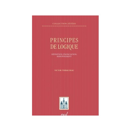 Principes de logique. Définition, énonciation, raisonnement, by Victor Thibaudeau : Bibliographie