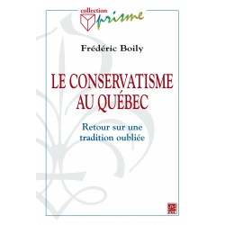 Le conservatisme au Québec. Retour sur une tradition oubliée, by Frédéric Boily : Chapter 1