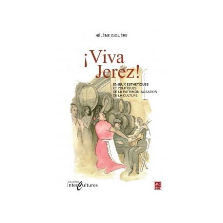 ¡Viva Jerez! Enjeux esthétiques et politique de la patrimonialisation de la culture, by Hélène Giguère : Bibliographie