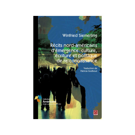 Récits nord-américains d’émergence : culture, écriture et politique de re/connaissance, by Winfried Siemerling : Chapter 4