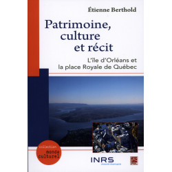 Patrimoine, culture et récit : l’île d’Orléans et la place Royale de Québec, de Etienne Berthold : Chapter 1
