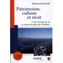 Patrimoine, culture et récit : l’île d’Orléans et la place Royale de Québec, de Etienne Berthold : Introduction