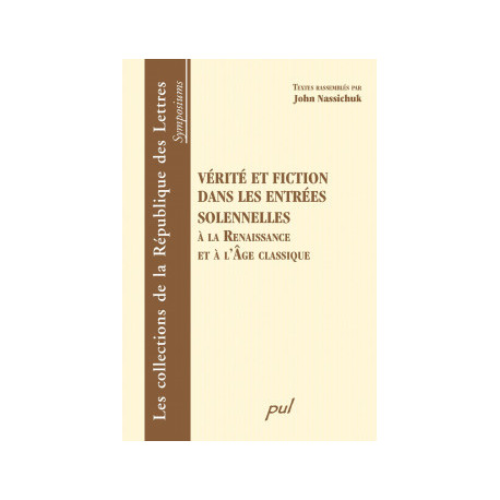 Vérité et fiction dans les entrées solennelles à la Renaissance et à l’Âge classique : Content