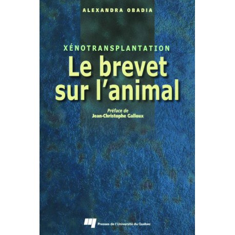 Xenotransplantation : Le brevet sur l'animal de Alexandre Obadia / LA BREVETABILITÉ DE LA MATIÈRE VIVANTE