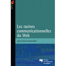 Les Racines communicationnelles du Web de Francine Charest et François Bédard : sommaire