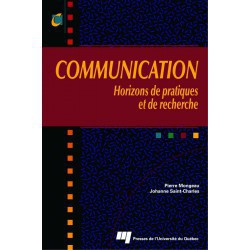 COMMUNICATION Horizons de pratiques et de recherche Sous la direction de Johanne Saint-Charles et Pierre Mongeau / CHAPITRE 10