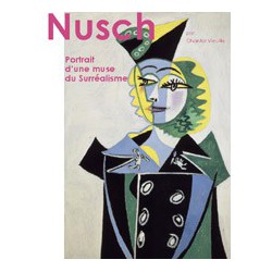 Nusch, portrait of a surrealist muse, by Chantal Vieuille : Ebook