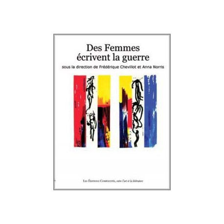 Des femmes écrivent la guerre sous la direction de Frédérique Chevillot et Anna Norris / CHAPTER 2