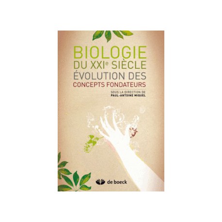 Biologie du XXIe siècle : évolution des concepts fondateurs de Paul-Antoine Miquel / CONTENTS