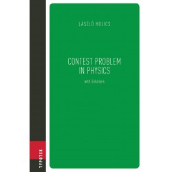 Contest Problem in Physics with Solutions de László Holics : Contents