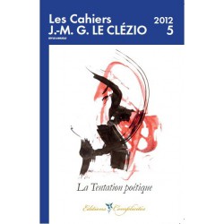Les Cahiers JMG Le Clézio, N° 5 : La Tentation poétique : Contents