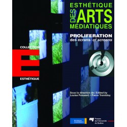 Proliférations des écrans, direction de Louise Poissant – Pierre Tremblay / Contents