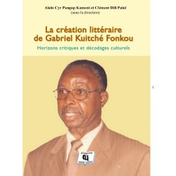 La création littéraire de Gabriel Kuitché Fonkou Sous dir. de Alain Cyr Pangop Kameni et Clément Dili Palaï : Chapter 2
