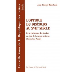 L’Optique du discours au XVIIe siècle, de Jean-Vincent Blanchard : Table of contents