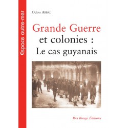 Grande Guerre et colonies : Le cas guyanais, de Odon Abbal : Introduction
