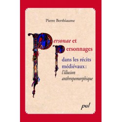 Personae et personnages dans les récits médiévaux de Pierre Berthiaume : Table of contents