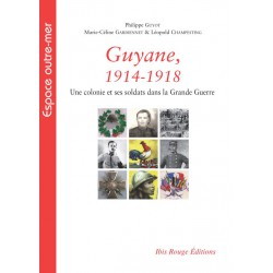 Guyane, 1914-1918, Une colonie et ses soldats dans la Grande Guerre : Table of contents