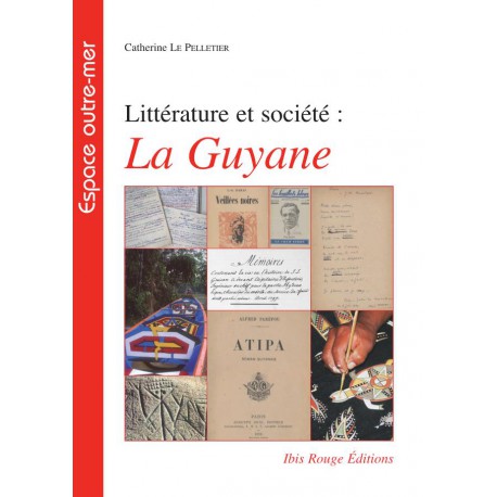 Littérature et société : La Guyane : Table of contents