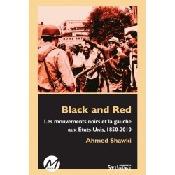 Black and Red. Les mouvements noirs et la gauche aux États-Unis, 1850-2010 : Table of contents