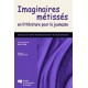 Imaginaires métissées en littérature pour la jeunesse / Altérité, métissage DE Lucie Guillemette