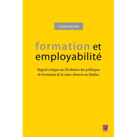 Formation et employabilité. Regard critique sur l’évolution des politiques de formation de la main-d’oeuvre au Québec : Contents