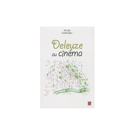 Deleuze au Cinéma, de Serge Cardinal : Contents