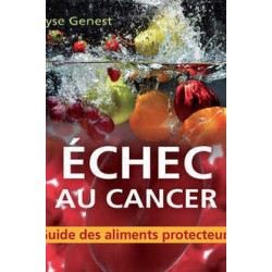 Échec au cancer. Guide des aliments protecteurs, de Lyse Genest : Chapter 1