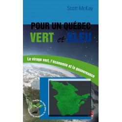 Pour un Québec vert et bleu. Le virage vert, l’économie et la gouvernance, de Scott McKay : Chapter 1