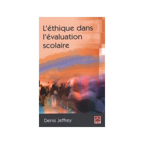 L’éthique dans l’évaluation scolaire, de Denis Jeffrey : Chapter 1