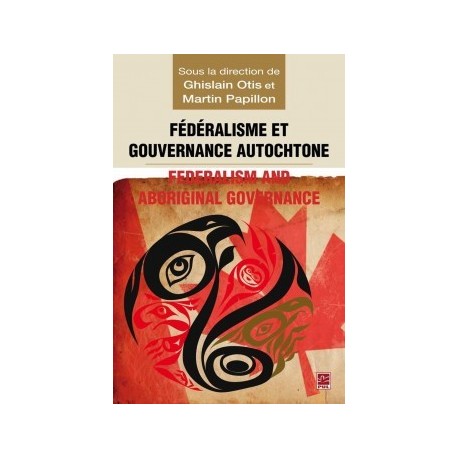 Fédéralisme et gouvernance autochtone, (ss. dir.) Ghislain Otis et Martin Papillon : Introduction en