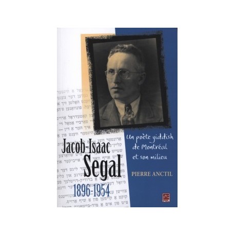 Jacob-Isaac Segal (1896-1954). Un poète yiddish de Montréal et son milieu, de Pierre Anctil : Chapter 4
