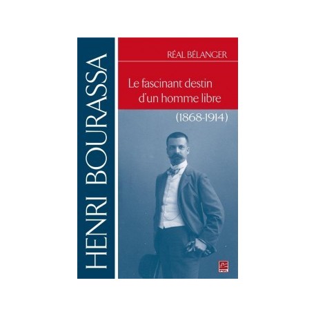 Henri Bourassa. Le fascinant destin d'un homme libre, de Réal Bélanger : Chapter 13